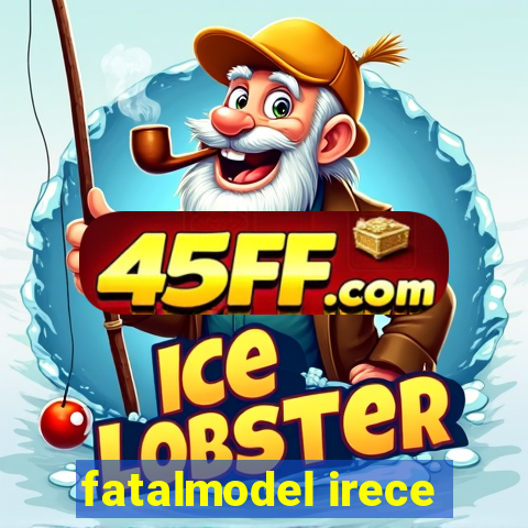 fatalmodel irece